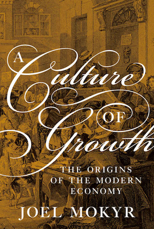 A Culture of Growth by Joel Mokyr