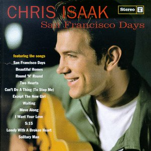 San Franscisco Days by Chris Isaak