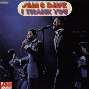 I Thank You - Sam and Dave