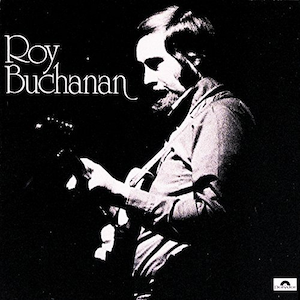 Roy Buchanan’s self-titled debut album