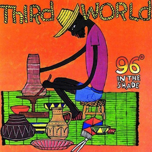 96 degrees in the shade by Third World