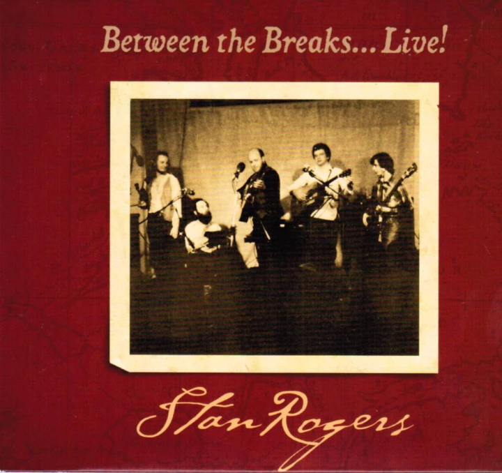 Between the Breaks by Stan Rogers Between the Breaks by Stan Rogers