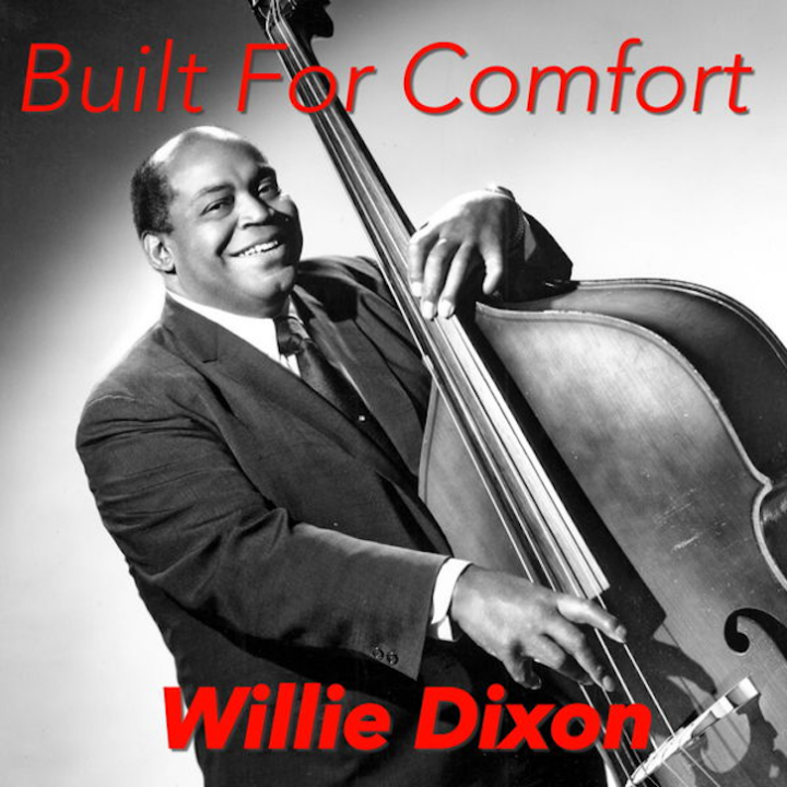 Willie Dixon, Built for Comfort