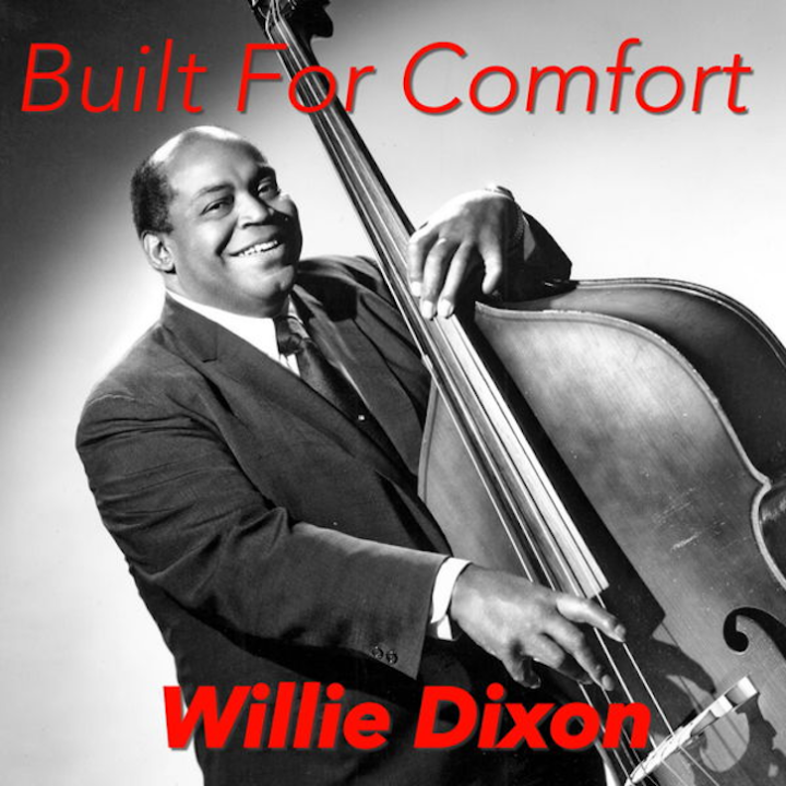Willie Dixon, Built for Comfort Willie Dixon, Built for Comfort